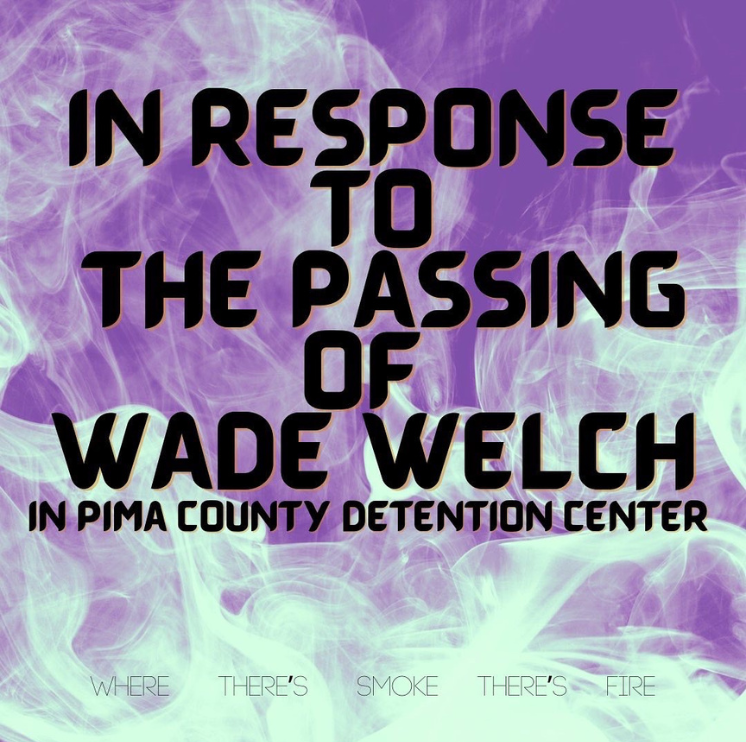 In response to the passing of Wade Welch in Pima County Detention Center